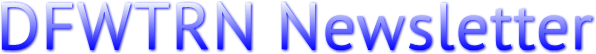 DFWTRN Newsletter DFWTRN Newsletter
